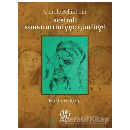 Gentile Bellininin Resimli Konstantiniyye Günlüğü - Burhan Kum - 1984 Yayınevi
