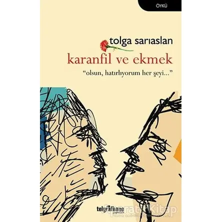 Karanfil ve Ekmek - Tolga Sarıaslan - Telgrafhane Yayınları