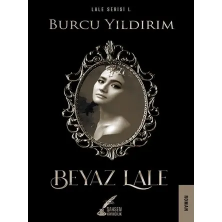 Beyaz Lale - Lale Serisi 1 - Burcu Yıldırım - Şahsen Yayıncılık