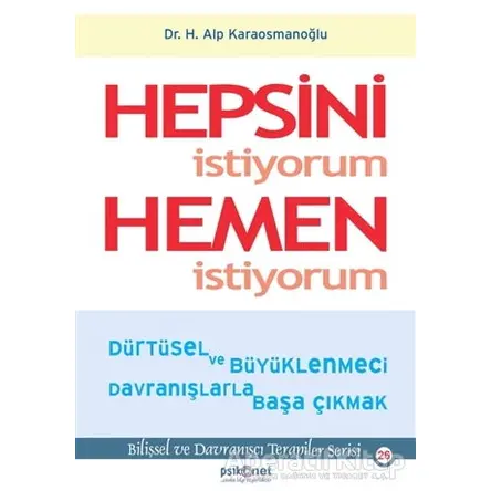 Hepsini İstiyorum Hemen İstiyorum - Hasan Alp Karaosmanoğlu - Psikonet Yayınları