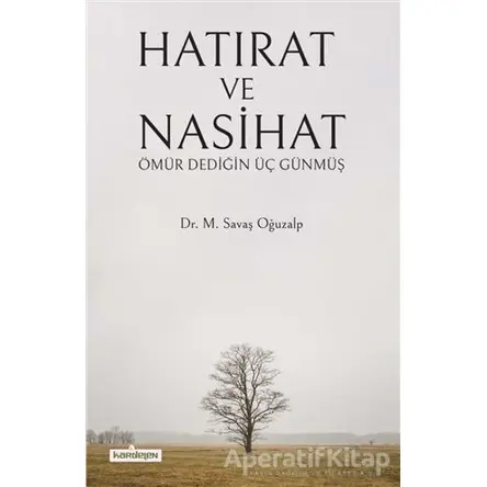 Hatırat ve Nasihat - M. Savaş Oğuzalp - Kardelen Yayınları