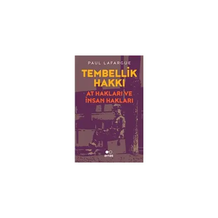 Tembellik Hakları - Paul Lafargue - Arnas