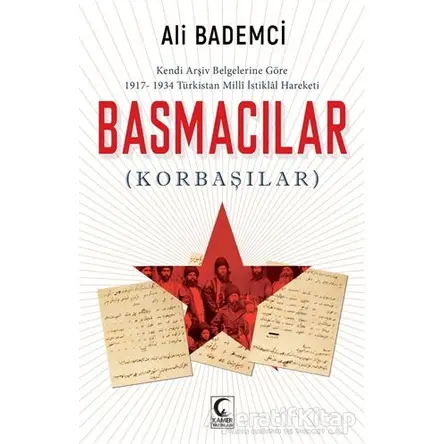 Kendi Arşiv Belgelerine Göre 1917-1934 Türkistan Milli İstiklal Hareketi - Basmacılar (Korbaşılar)