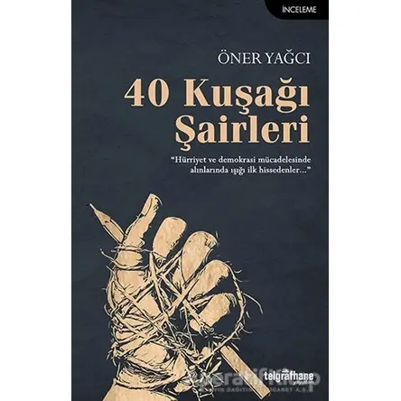 40 Kuşağı Şairleri - Öner Yağcı - Telgrafhane Yayınları