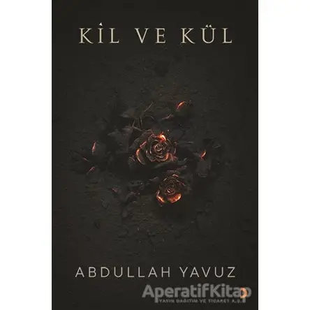 Kil ve Kül - Abdullah Yavuz - Cinius Yayınları