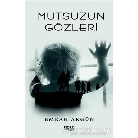 Mutsuzun Gözleri - Emrah Akgün - Gece Kitaplığı
