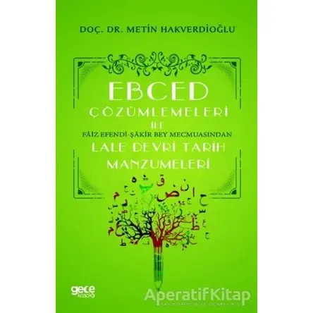 Ebced Çözümlemeleri İle Faiz Efendi-Şakir Bey Mecmuasından Lale Devri Tarih Manzumeleri