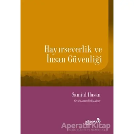 Hayırseverlik ve İnsan Güvenliği - Samiul Hasan - Albaraka Yayınları
