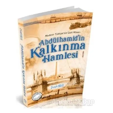 Abdülhamidin Kalkınma Hamlesi - Zafer Bilgi - Mihrabad Yayınları