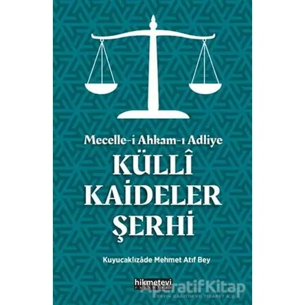 Mecelle-i Ahkam-ı Adliye Külli Kaideler Şerhi