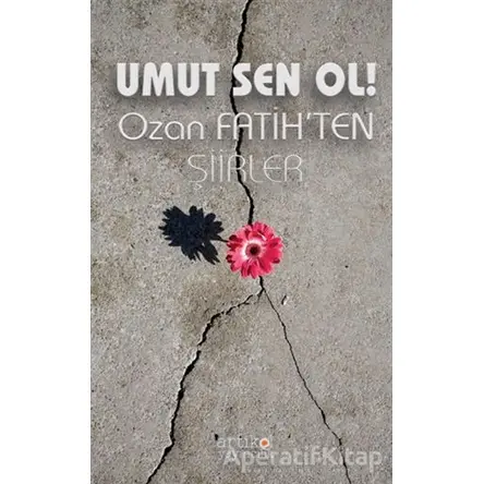 Umut Sen Ol! - Ozan Fatih - Artikel Yayıncılık
