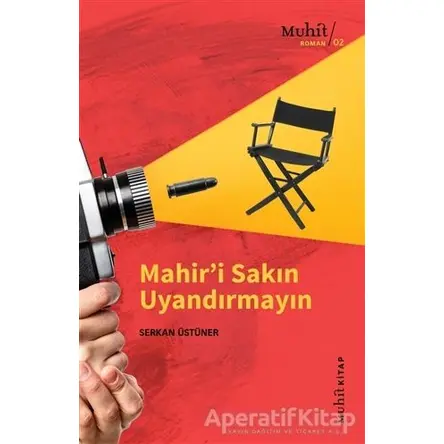 Mahir’i Sakın Uyandırmayın - Serkan Üstüner - Muhit Kitap
