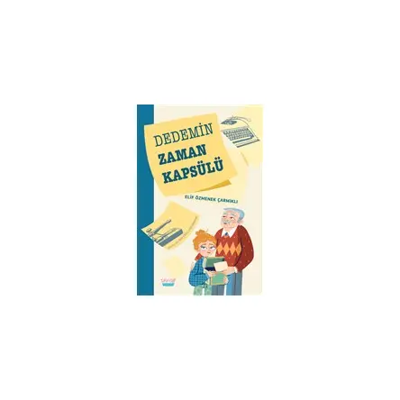 Dedemin Zaman Kapsülü - Elif Özmenek Çarmıklı - Turta Kitap