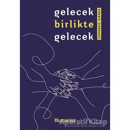 Gelecek Birlikte Gelecek - Kolektif - Hümanist Kitap Yayıncılık