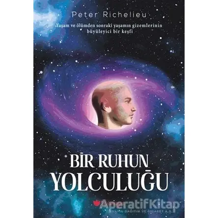 Bir Ruhun Yolculuğu - Peter Richelieu - İkinci Adam Yayınları