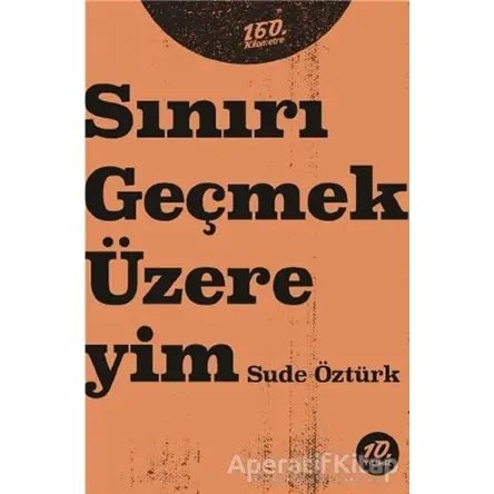 Sınırı Geçmek Üzereyim - Sude Öztürk - 160. Kilometre Yayınevi