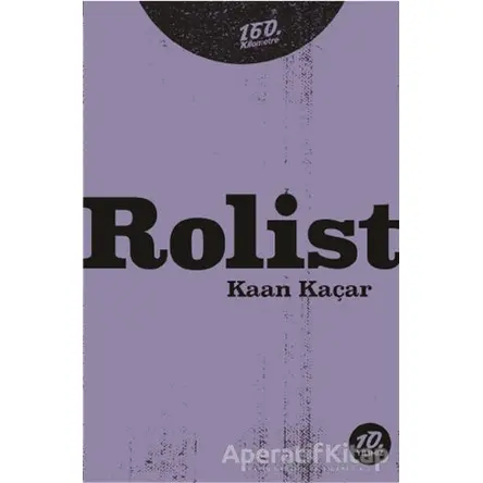 Rolist - Kaan Kaçar - 160. Kilometre Yayınevi
