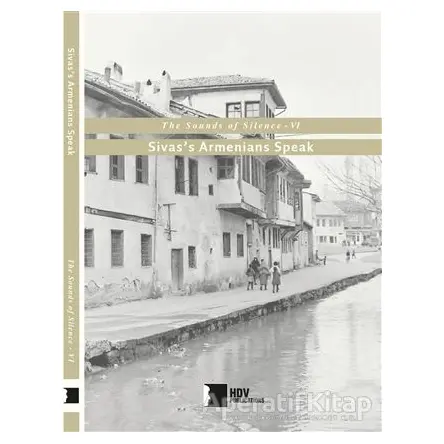 Sivas’s Armenians Speak - The Sounds of Silence 6 - Kolektif - Hrant Dink Vakfı Yayınları