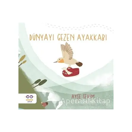 Dünyayı Gezen Ayakkabı - Ayşe Sevim - Cezve Çocuk