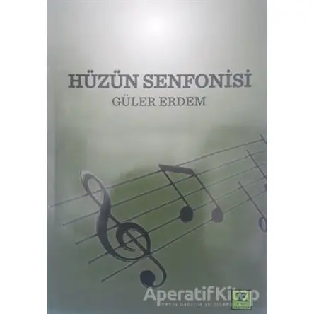 Hüzün Senfonisi - Güler Erdem - Zinde Yayıncılık