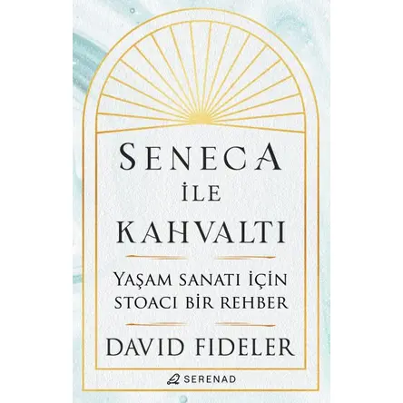 Seneca İle Kahvaltı - David Fideler - Serenad Yayınevi