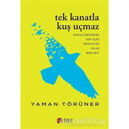 Tek Kanatla Kuş Uçmaz - Yaman Törüner - Scala Yayıncılık