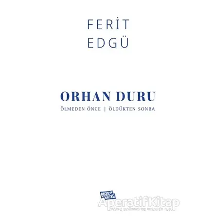 Orhan Duru - Ölmeden Önce / Öldükten Sonra - Ferit Edgü - Raskolun Baltası