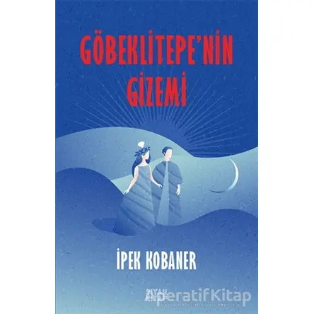 Göbeklitepenin Gizemi - İpek Kobaner - Siyah Kitap