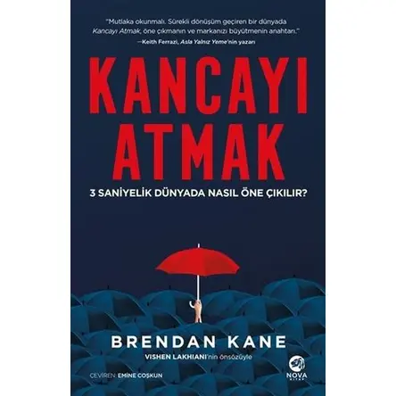 Kancayı Atmak: 3 Saniyelik Dünyada Nasıl Öne Çıkılır? - Brendan Kane - Nova Kitap