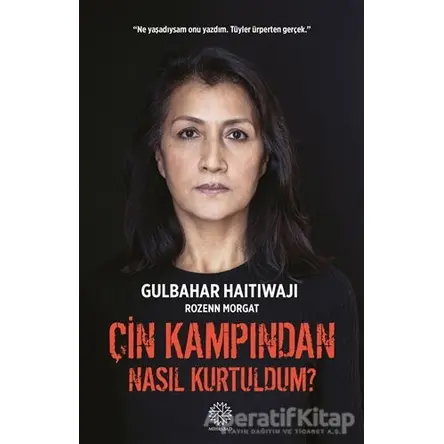Çin Kampından Nasıl Kurtuldum? - Rozenn Morgat - Mihrabad Yayınları