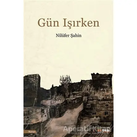 Gün Işırken - Nilüfer Şahin - Aryen Yayınları