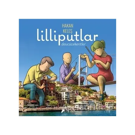 Lilliputlar - Devcücekentler - Hakan Keleş - Desen Yayınları