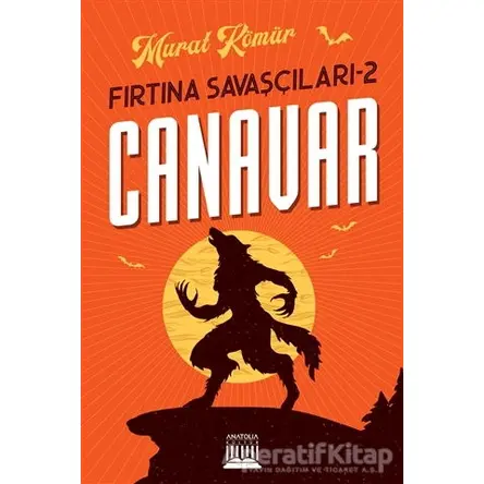 Canavar - Fırtına Savaşçıları 2 - Murat Kömür - Anatolia Kitap