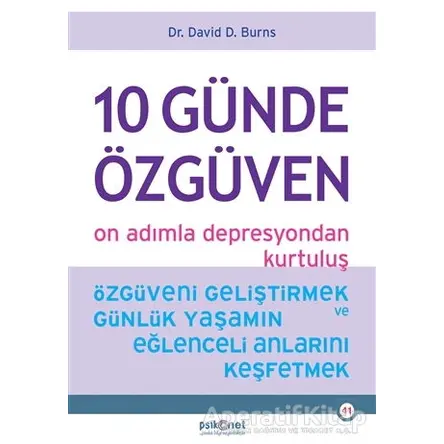 10 Günde Özgüven - On Adımla Depresyondan Kurtuluş - David D. Burns - Psikonet Yayınları
