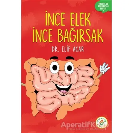 İnce Elek İnce Bağırsak - Organlar Konuşuyor Serisi 7 - Elif Acar - Ferfir Yayıncılık
