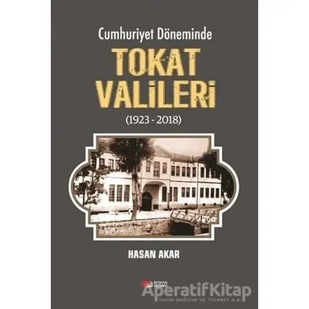 Cumhuriyet Döneminde Tokat Valileri (1923-2018) - Hasan Akar - Berikan Yayınları