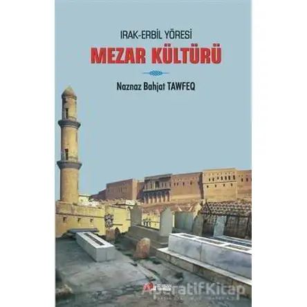 Irak Erbil Yöresi Mezar Kültürü - Naznaz Bahjat Tawfeq - Berikan Yayınevi