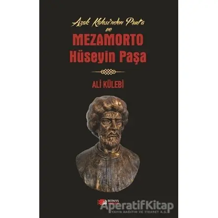 Azak Kalesinden Pruta ve Mezamorto Hüseyin Paşa - Ali Külebi - Berikan Yayınevi