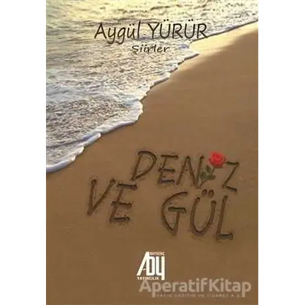 Deniz ve Gül - Aygül Yürür - Baygenç Yayıncılık