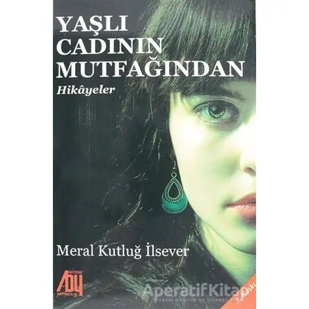 Yaşlı Cadının Mutfağından Hikayeler - Meral Kutluğ İlsever - Baygenç Yayıncılık