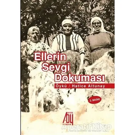 Ellerin Sevgi Dokuması - Hatice Altunay - Baygenç Yayıncılık