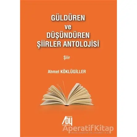 Güldüren ve Düşündüren Şiirler Antolojisi - Ahmet Köklügiller - Baygenç Yayıncılık