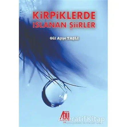 Kirpiklerde Islanan Şiirler - Gül Ayşe Taşlı - Baygenç Yayıncılık