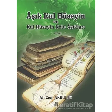 Aşık Kul Hüseyin ve Kul Hüseyin Kolu Aşıkları - Ali Cem Akbulut - Baygenç Yayıncılık