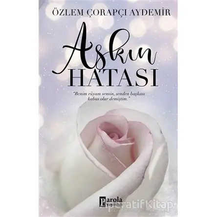 Aşkın Hatası - Özlem Çorapçı Aydemir - Parola Yayınları