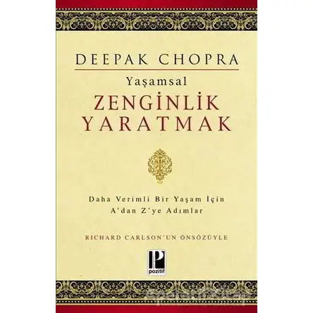 Yaşamsal Zenginlik Yaratmak - Deepak Chopra - Pozitif Yayınları
