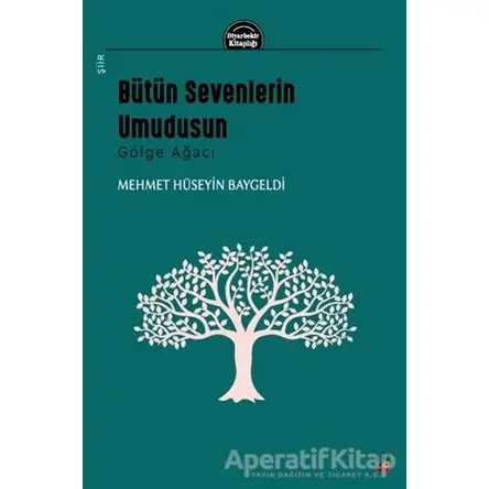 Bütün Sevenlerin Umudusun - Gölge Ağacı - Mehmet Hüseyin Baygeldi - Lis Basın Yayın