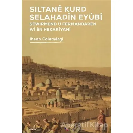 Sıltane Kurd Selahadin Eyübi - İhsan Colemergi - Lis Basın Yayın
