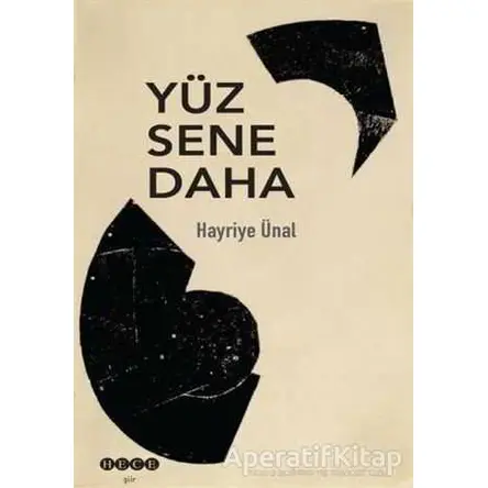 Yüz Sene Daha - Hayriye Ünal - Hece Yayınları
