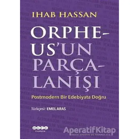 Orpheusun Parçalanışı - Ihab Hassan - Hece Yayınları